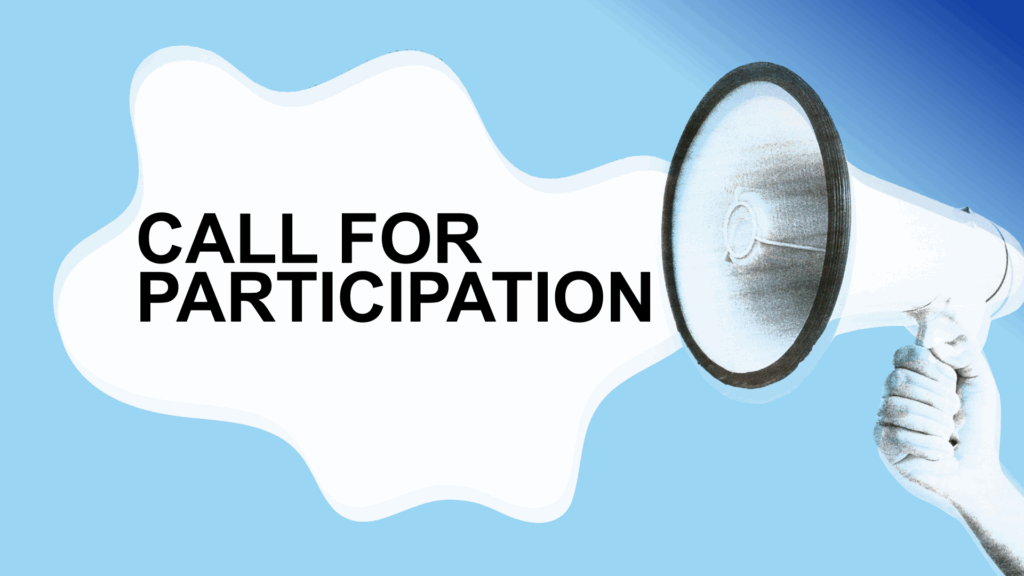 CALL FOR PARTICIPATION!