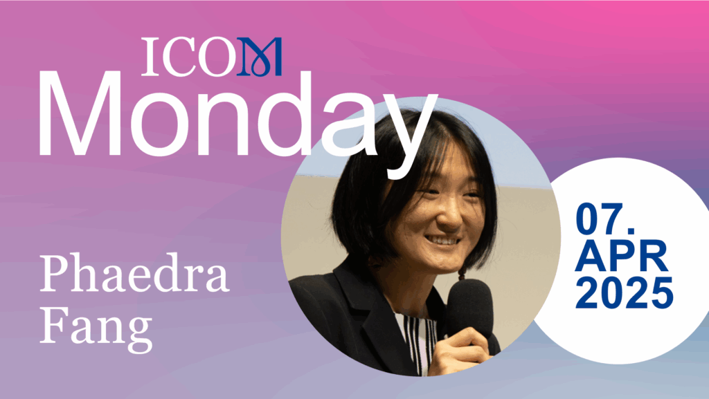 ICOM Monday mit/with Phaedra Fang, ICOM NATHIST