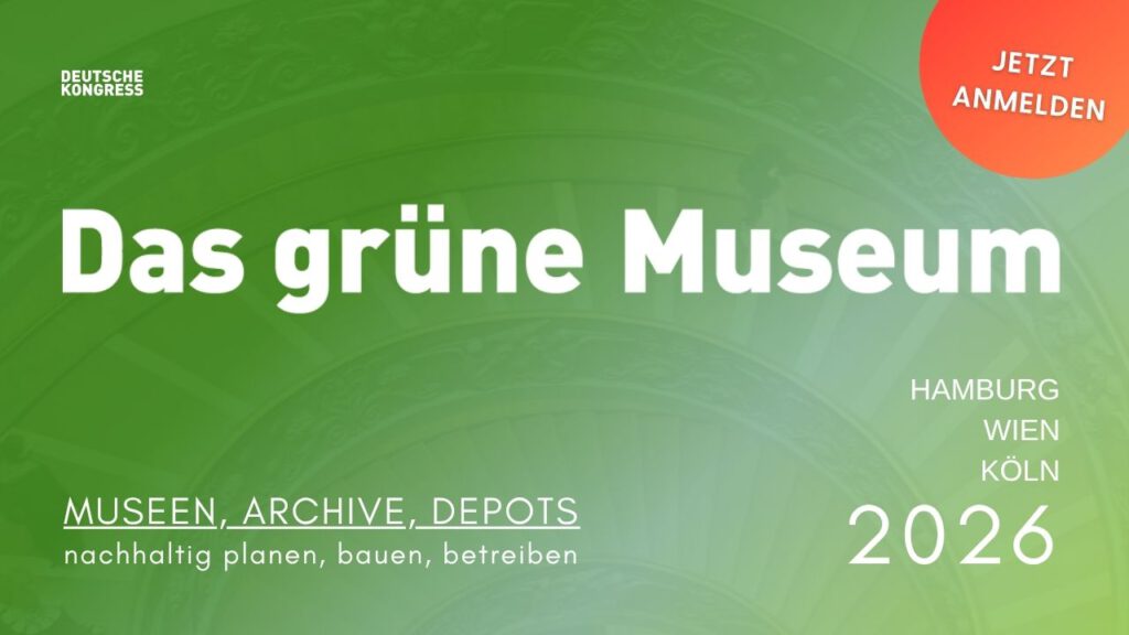 Das grüne Museum 2026 – Museen, Archive, Depots: Nachhaltig planen, bauen und betreiben