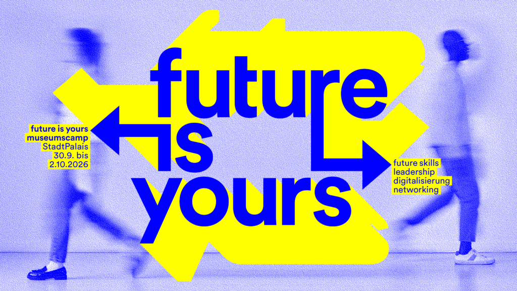 Text: Future is yours! Museums-Camp